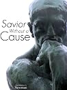 Savior Without a Cause Savior Without a Cause