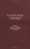 Team-Based Learning: A Transformative Use of Small Groups Team-Based Learning: A Transformative Use of Small Groups