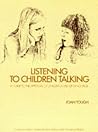 Listening to Children Talking: A Guide to the Appraisal of Children's Use of Language