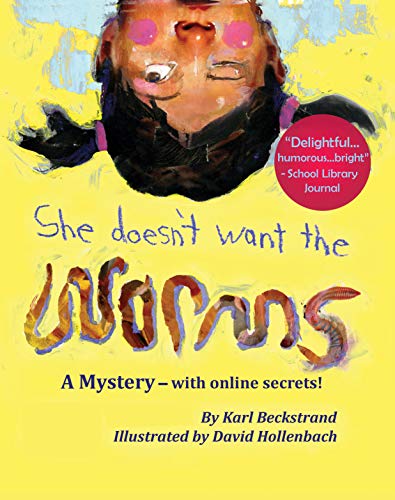 She Doesn't Want the Worms!: A Mystery - with Online Secrets (Mini-mysteries for Minors Book 3)