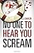 No One to Hear You Scream