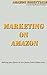 Marketing on Amazon: Making...