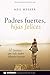 Padres fuertes, hijas felices by Meg Meeker