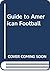 Guide to American Football (A Channel Four book)