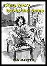 Henry Leaves the Womb (The Life of Henry Fuckit Book 1)