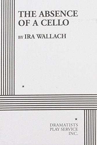 The Absence of a Cello - Acting Edition Script (Paperback)