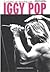 Iggy Pop. Cuore di napalm