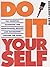 Do It Yourself: Essential handbook for maintenance, repairs and decorating around the home