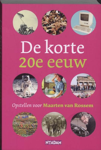 De korte 20e eeuw: opstellen voor Maarten van Rossem (Paperback)