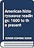 American History: 1600 to t...