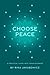Choose Peace: A Practical G...