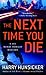 The Next Time You Die by Harry Hunsicker