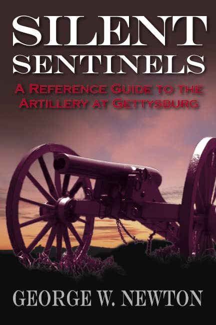 Silent Sentinels: A Reference Guide to the Artillery at Gettysburg (Kindle Edition)