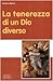 La tenerezza di un Dio diverso by Gennaro Matino