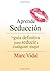 Aprende Seducción by Marc Vidal