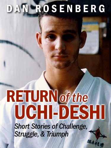 Return of the Uchi-Deshi: Short Stories of Challenge, Struggle & Triumph (Kindle Edition)