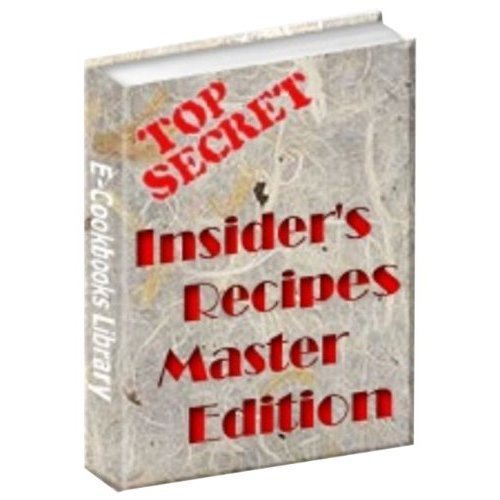 Top Secret: Insider's Recipes Master Edition - Best eBook Recipes! (Kindle Edition)
