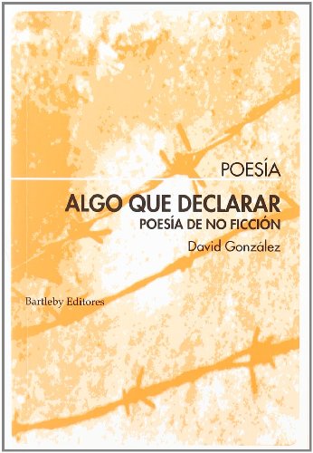 Algo que declarar : poesía de no ficción (Paperback)