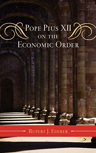 Pope Pius XII on the Economic Order (Catholic Social Thought)