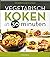Vegetarisch koken in 30 minuten
