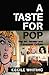 A Taste for Pop: Pop Art, Gender and Consumer Culture (Cambridge Studies in American Visual Culture)