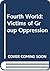 The Fourth World: Victims of Group Oppression