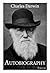 The Autobiography of Charles Darwin 