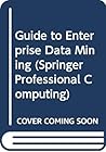 Guide to Enterprise Data Mining (Springer Professional Computing)