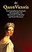 Queen Victoria: Ein biographisches Lesebuch aus ihren Briefen und Tagebüchern (German Edition)