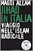 Jihad In Italia: Viaggio Nell'islam Radicale