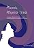 Phonic Rhyme Time: A Unique Collection of Phonic Rhymes for Precise Pronunciation
