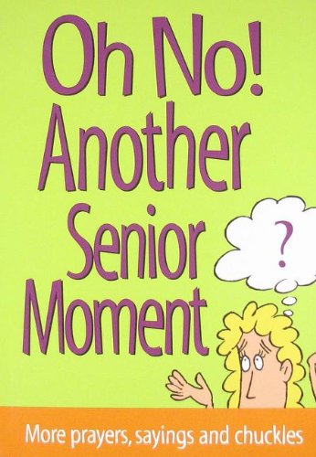 On No! Another Senior Moment: More Prayers, Sayings and Chuckles (Paperback)