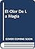 El Olor De La Magia