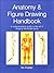 Anatomy & Figure Drawing Handbook