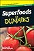 Superfoods For Dummies®, Mini Edition