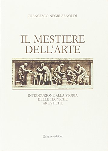 Il mestiere dell'arte. Introduzione alla storia delle tecniche artistiche (Paperback)