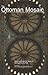 The Ottoman Mosaic: Exploring Models for Peace by Re-Exploring the Past