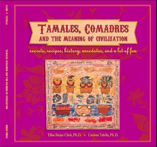 Tamales, Comadres, and the Meaning of Civilization (Kindle Edition)