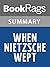 Summary & Study Guide When Nietzsche Wept by Irvin D. Yalom by BookRags Summary & Study Guide When Nietzsche Wept by Irvin D. Yalom by BookRags