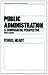 Public Administration: A Comparative Perspective (Public Administration and Public Policy Series 42)