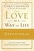 The Love as a Way of Life Devotional: A Ninety-Day Adventure That Makes Love a Daily Habit