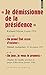 Je démissionne de la présidence . Suivi de Un grand état cesse d'exister et de Un jour je vous le promets
