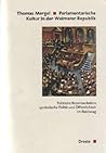 Parlamentarische Kultur in der Weimarer Republik. Parlamentarische Kultur in der Weimarer Republik.
