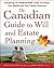 The Canadian Guide to Will and Estate Planning: Everything You Need to Know Today to Protect Your Wealth and Your Family Tomorrow
