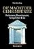Die Macht Der Geheimbünde: Freimaurer, Rosenkreuzer, Tempelritter & Co