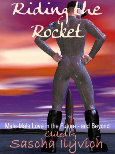 Riding the Rocket: Tales of Male-Male Love in the Future - and Beyond (Kindle Edition)