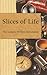 Slices of Life: An Antholog...