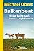 Balkanbeat - Meine Suche nach Patrick Leigh Fermor