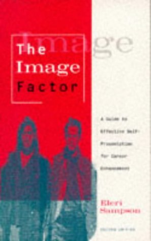 The Image Factor: A Guide to Effective Self-presentation for Career Enhancement (Paperback)