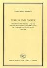 Terror Und Politik: Die Deutsche Polizei Und Die Polnische Widerstandsbewegung Im Generalgouvernement 1939-1944 (Veroffentlichungen Des Inst.fur ... Mainz, Beihefte, 28) (German Edition) Terror Und Politik: Die Deutsche Polizei Und Die Polnische Widerstandsbewegung Im Generalgouvernement 1939-1944 (Veroffentlichungen Des Inst.fur ... Mainz, Beihefte, 28) (German Edition)
